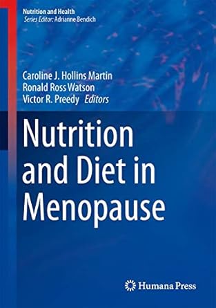 nutrition and diet in menopause 1st edition caroline j hollins martin ,ronald ross watson ,victor r preedy