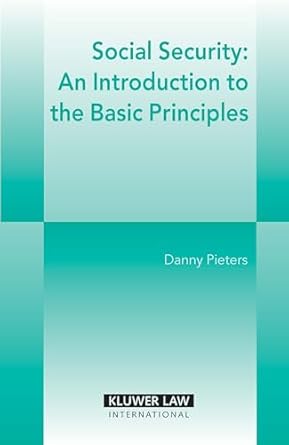 social security an introduction to the basic principles 1st edition danny pieters 9041124969, 978-9041124968