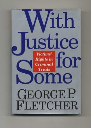 with justice for some victims rights in criminal trials 1st edition george p fletcher 0201622548,