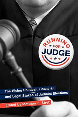 running for judge the rising political financial and legal stakes of judicial elections 1st edition matthew j