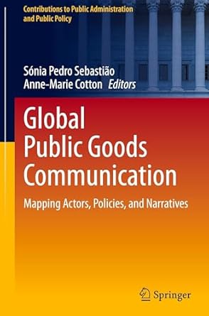 global public goods communication mapping actors policies and narratives 1st edition sonia pedro sebastiao
