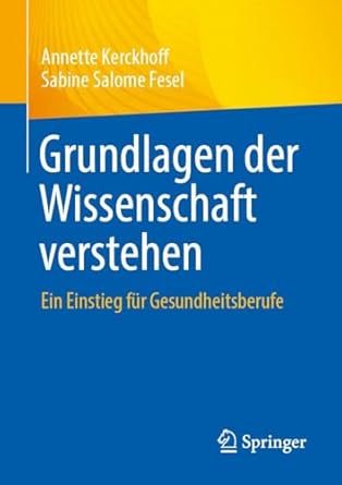 grundlagen der wissenschaft verstehen ein einstieg fur gesundheitsberufe 1st edition annette kerckhoff
