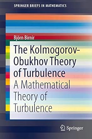 the kolmogorov obukhov theory of turbulence a mathematical theory of turbulence 1st edition bjorn birnir