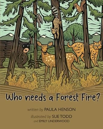 who needs a forest fire 1st edition paula henson ,sue todd ,emily underwood 1735721204, 978-1735721200