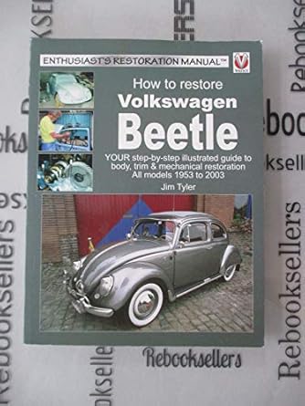 how to restore volkswagen beetle your step by step illustrated guide to body trim and mechanical restoration