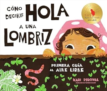 como decirle hola a una lombriz primera guia al aire libre 1st edition kari percival ,yanitzia canetti