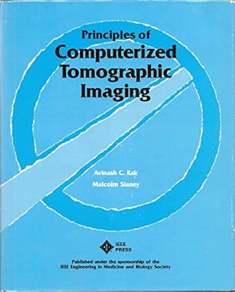 principles of computerized tomographic imaging 1st edition avinash c kak 0879421983, 978-0879421984