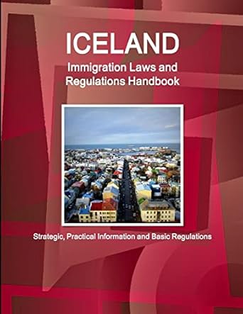 iceland immigration laws and regulations handbook strategic practical information and basic regulations 1st