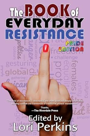 the book of everyday resistance 1st edition lori perkins ,christopher golden ,jessica pipp ,michele hornish