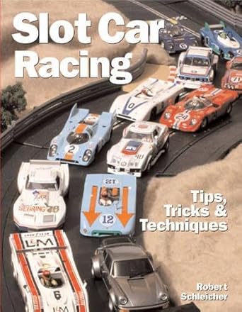 slot car racing tips tricks and techniques 1st edition robert schleicher 0760321019, 978-0760321010