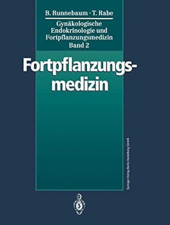 gynakologische endokrinologie und fortpflanzungsmedizin band 2 fortpflanzungsmedizin 1st edition benno