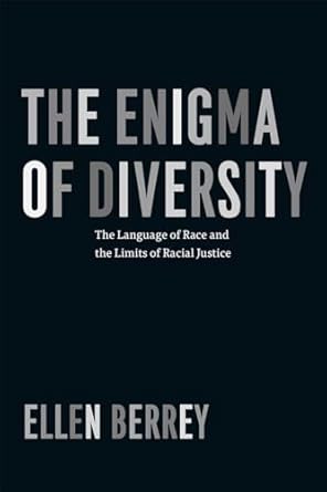 the enigma of diversity the language of race and the limits of racial justice 1st edition ellen berrey