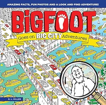 bigfoot goes on big city adventures amazing facts fun photos and a look and find adventure search for over