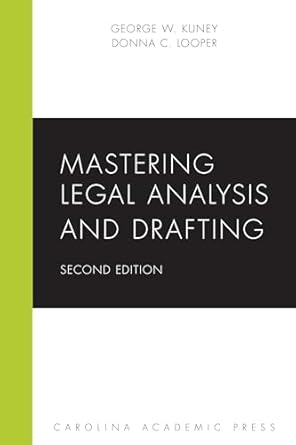mastering legal analysis and drafting 1st edition george kuney ,donna looper 1531029191, 978-1531029197