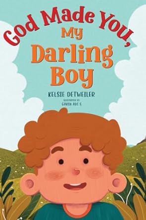 god made you my darling boy 1st edition kelsie detweiler 1649604246, 978-1649604248