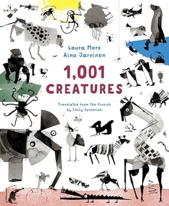 1 001 creatures 1st edition laura merz ,aino jarvinen ,emily jeremiah 1632062682, 978-1632062680