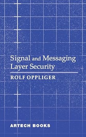 signal and messaging layer security 1st edition rolf oppliger 1685690610, 978-1685690618