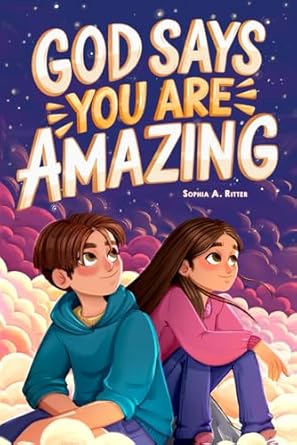 god says you are amazing an empowering christian book for kids 8 12 with inspiring devotionals 1st edition