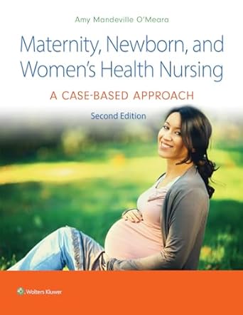 maternity newborn and womens health nursing 2e a case based approach 1st edition dr amy o'meara 1975209028,