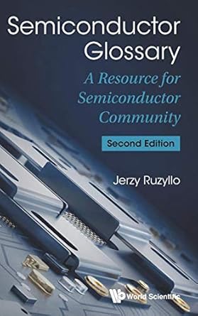 semiconductor glossary a resource for semiconductor community 1st edition jerzy ruzyllo 9814749532,