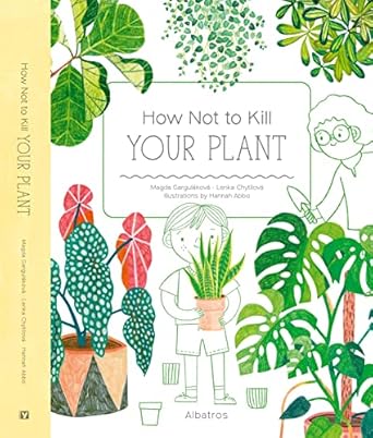 how not to kill your plant 1st edition magda gargulakova ,lenka chytilova ,hannah abbo 8000069962,