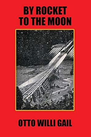 by rocket to the moon 1st edition otto willi gail 1479440868, 978-1479440863