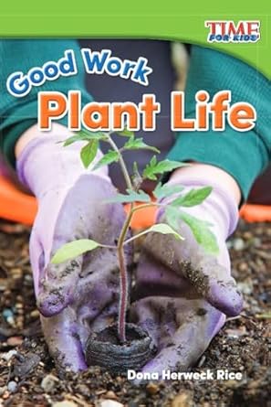 good work plant life nonfiction readers 1st edition dona herweck rice 1493821393, 978-1493821396