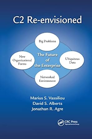 c2 re envisioned the future of the enterprise 1st edition marius s vassiliou ,david s alberts ,jonathan