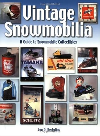 vintage snowmobilia a guide to snowmobile collectibles 1st edition jon bertolino 1583881697, 978-1583881699