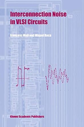 interconnection noise in vlsi circuits 1st edition francesc moll ,miquel roca 1441954279, 978-1441954275