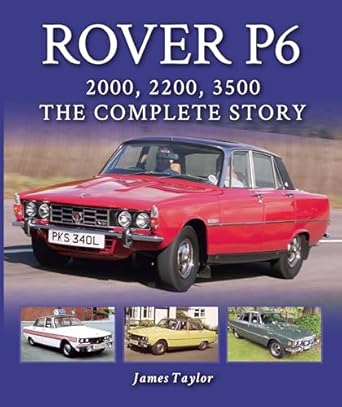 rover p6 2000 2200 3500 the complete story 1st edition james taylor 1785007211, 978-1785007217