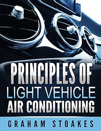 principles of light vehicle air conditioning 1st edition graham stoakes 0992949246, 978-0992949242