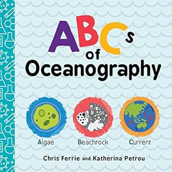 abcs of oceanography learn about sea creatures marine biology and more with this essential ocean board book