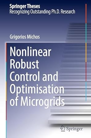 nonlinear robust control and optimisation of microgrids 1st edition grigorios michos 3031896238,