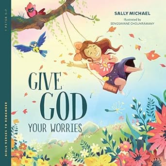 give god your worries 1st edition sally michael ,sengsavane chounramany 1645073432, 978-1645073437