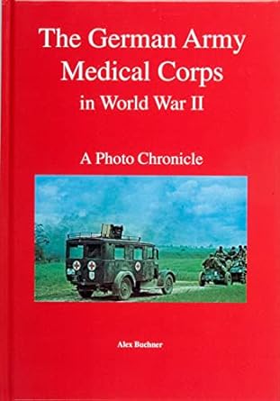 the german army medical corps in world war ii 1st edition wolfgang fleischer 0764306928, 978-0764306921