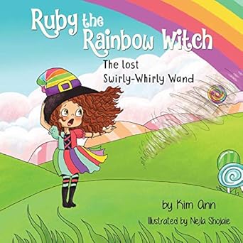 ruby the rainbow witch the lost swirly whirly wand 1st edition kim ann ,nejla shojaie 1733938028,