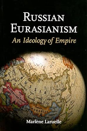 russian eurasianism an ideology of empire 1st edition marlene laruelle 080189073x, 978-0801890734
