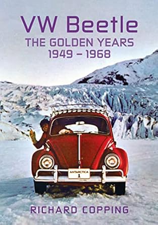 vw beetle the golden years 1949 1968 1st edition richard copping 1445688921, 978-1445688923