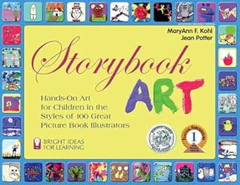 storybook art hands on art for children in the styles of 100 great picture book illustrators 1st edition