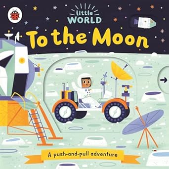 little world to the moon a push and pull adventure 1st edition allison black 0241372976, 978-0241372975