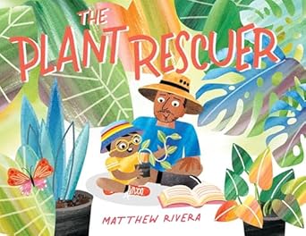 the plant rescuer 1st edition matthew rivera 0823454991, 978-0823454990