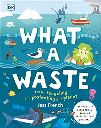 what a waste trash recycling and protecting our planet 1st edition jess french 1465481419, 978-1465481412