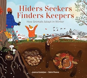 hiders seekers finders keepers how animals adapt in winter 1st edition jessica kulekjian ,salini perera