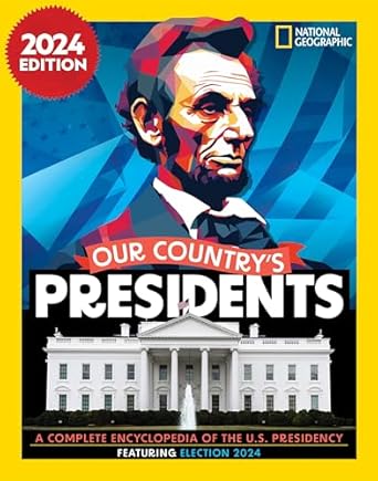 our countrys presidents a complete encyclopedia of the u s presidency 1st edition national geographic