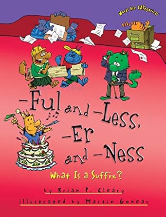 ful and less er and ness what is a suffix 1st edition brian p cleary ,martin goneau 1512400882, 978-1512400885