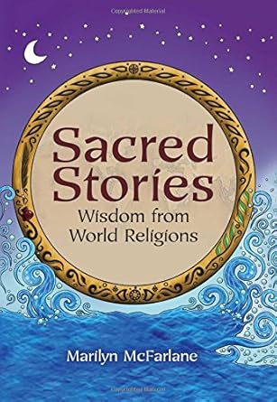 sacred stories wisdom from world religions 1st edition marilyn mcfarlane ,caroline o berg 1582703345,