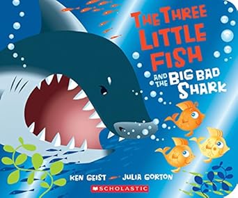 the three little fish and the big bad shark a board book 1st edition ken geist ,julia gorton 054594483x,