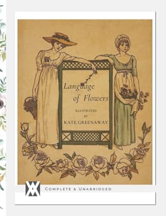 language of flowers with over 70 original illustrations 1st edition kate greenaway 1649652836, 978-1649652836