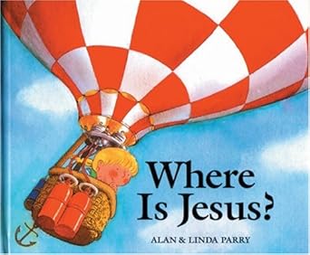 where is jesus 1st edition alan parry ,linda parry 0842380248, 978-0842380249